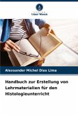 Handbuch zur Erstellung von Lehrmaterialien für den Histologieunterricht Handbuch zur Erstellung von Lehrmaterialien für den Histologieunterricht