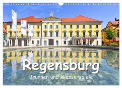 Regensburg Brunnen und Wasserspiele (Wandkalender 2026 DIN A3 quer), CALVENDO Monatskalender Regensburg Brunnen und Wasserspiele (Wandkalender 2026 DIN A3 quer), CALVENDO Monatskalender