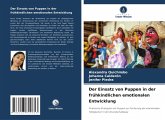 Der Einsatz von Puppen in der frühkindlichen emotionalen Entwicklung Der Einsatz von Puppen in der frühkindlichen emotionalen Entwicklung
