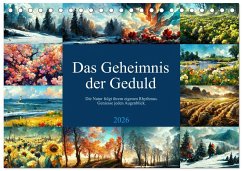 Das Geheimnis der Geduld (Tischkalender 2026 DIN A5 quer), CALVENDO Monatskalender