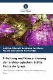 Erhaltung und Konservierung der archäologischen Stätte Pedra da Igreja Erhaltung und Konservierung der archäologischen Stätte Pedra da Igreja