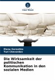Die Wirksamkeit der politischen Kommunikation in den sozialen Medien Die Wirksamkeit der politischen Kommunikation in den sozialen Medien