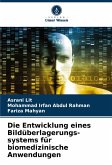 Die Entwicklung eines Bildüberlagerungs-systems für biomedizinische Anwendungen Die Entwicklung eines Bildüberlagerungs-systems für biomedizinische Anwendungen