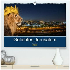 Geliebtes Jerusalem (hochwertiger Premium Wandkalender 2026 DIN A2 quer), Kunstdruck in Hochglanz Geliebtes Jerusalem (hochwertiger Premium Wandkalender 2026 DIN A2 quer), Kunstdruck in Hochglanz