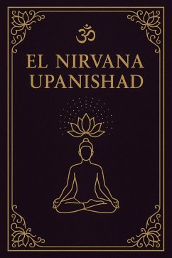 El Nirvana Upanishad: comentarios sobre el Nirvana Upanishad (eBook, ePUB) - Sutras, Upanishads