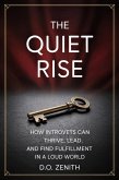 The Quiet Rise: How Introverts Can Thrive, Lead, and Find Fulfillment in a Loud World (eBook, ePUB) The Quiet Rise: How Introverts Can Thrive, Lead, and Find Fulfillment in a Loud World (eBook, ePUB)