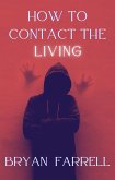 How To Contact The Living (eBook, ePUB) How To Contact The Living (eBook, ePUB)