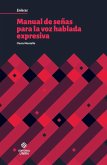 Manual de señas para la voz hablada expresiva (eBook, ePUB) Manual de señas para la voz hablada expresiva (eBook, ePUB)