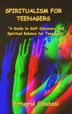 Spiritualism for Teenagers (eBook, ePUB) Spiritualism for Teenagers (eBook, ePUB)
