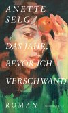 Das Jahr, bevor ich verschwand (eBook, ePUB) Das Jahr, bevor ich verschwand (eBook, ePUB)