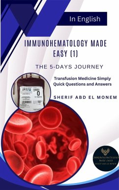 Immunohematology Made Easy (1): The 5-Days Journey (eBook, ePUB) - Monem, Sherif Abd El