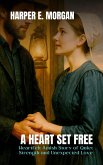 A Heart Set Free: Heartfelt Amish Story of Quiet Strength and Unexpected Love (Heartland Stories: Tales of Love and Strength in the Amish Community, #1) (eBook, ePUB) A Heart Set Free: Heartfelt Amish Story of Quiet Strength and Unexpected Love (Heartland Stories: Tales of Love and Strength in the Amish Community, #1) (eBook, ePUB)