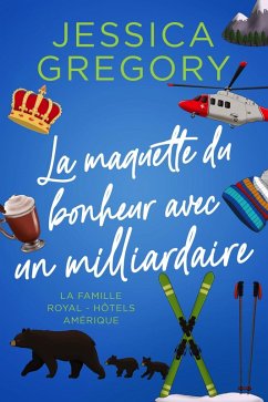Cover La maquette du bonheur avec un milliardaire (La Famille Royal - Hôtels Amérique, #3) (eBook, ePUB)