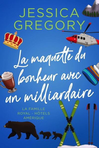 La maquette du bonheur avec un milliardaire (La Famille Royal - Hôtels Amérique, #3) (eBook, ePUB)