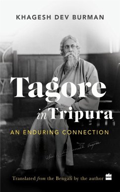 Tagore In Tripura (eBook, ePUB) - Burman, Khagesh Dev Tagore In Tripura (eBook, ePUB) - Burman, Khagesh Dev