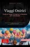 Viaggi Onirici: Guida ai Viaggi Immaginari e Meditativi per il Benessere (eBook, ePUB) Viaggi Onirici: Guida ai Viaggi Immaginari e Meditativi per il Benessere (eBook, ePUB)