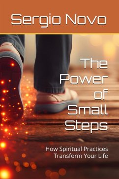 Cover The Power of Small Step - How Spiritual Practices Can Transform Your Life (eBook, ePUB)