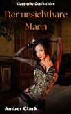 Der unsichtbare Mann (Klassische Geschichten) (eBook, ePUB) Der unsichtbare Mann (Klassische Geschichten) (eBook, ePUB)