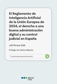 El Reglamento de Inteligencia Artificial de la Unión Europea de 2024, el derecho a una buena administración digital y su control judicial en España (eBook, PDF) - Ponce Solé, Juli