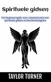 Spirituele gidsen: Een beginnersgids voor communicatie met spirituele gidsen en beschermengelen (eBook, ePUB) Spirituele gidsen: Een beginnersgids voor communicatie met spirituele gidsen en beschermengelen (eBook, ePUB)