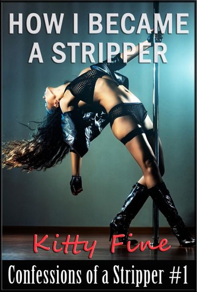 How I Became a Stripper (Confessions of a Stripper, #1) (eBook, ePUB)