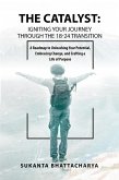 The Catalyst: Igniting Your Journey Through the 18-24 Transition (eBook, ePUB) The Catalyst: Igniting Your Journey Through the 18-24 Transition (eBook, ePUB)