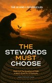 The Stewards Must Choos (The AI and I Chronicles, #6) (eBook, ePUB) The Stewards Must Choos (The AI and I Chronicles, #6) (eBook, ePUB)