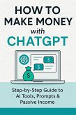 How To Make Money With ChatGPT (eBook, ePUB) How To Make Money With ChatGPT (eBook, ePUB)