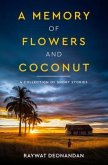 A Memory of Flowers and Coconut (eBook, ePUB) A Memory of Flowers and Coconut (eBook, ePUB)