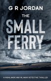 The Small Ferry (Highland & Islands Detective Thrillers, #4) (eBook, ePUB) The Small Ferry (Highland & Islands Detective Thrillers, #4) (eBook, ePUB)