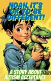 Noah, It's OK To Be Different! (eBook, ePUB) Noah, It's OK To Be Different! (eBook, ePUB)