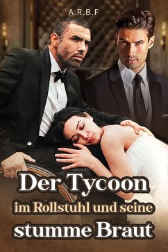 Cover Der Tycoon im Rollstuhl und seine stumme Braut (eBook, ePUB)
