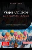 Viajes Oníricos: Guía de Viajes Mentales y de Fantasía (eBook, ePUB) Viajes Oníricos: Guía de Viajes Mentales y de Fantasía (eBook, ePUB)