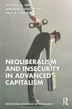 Neoliberalism and Insecurity in Advanced Capitalism (eBook, ePUB) - Long, Michael A.; Fullerton, Andrew S.; Stretesky, Paul B.