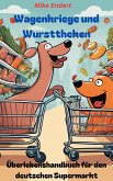 Wagenkriege und Wursttheken (eBook, ePUB)