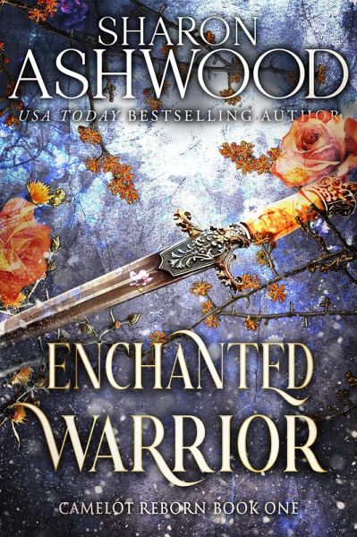 Enchanted Warrior (Camelot Reborn, #1) (eBook, ePUB)