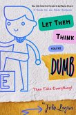 Let Them Think You're Dumb (eBook, ePUB)