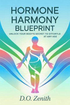 Cover Hormone Harmony Blueprint: Unlock Your Body's Secret to Effortless Weight Loss at Any Age (eBook, ePUB)