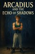 Arcadius and the Echo of Shadows... - Bild 1