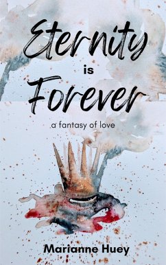 Eternity is Forever (Eternity Series, #1) (eBook, ePUB) - Huey, Marianne