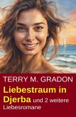 Liebestraum in Djerba und 2 weitere Liebesromane (eBook, ePUB) Liebestraum in Djerba und 2 weitere Liebesromane (eBook, ePUB)
