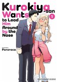 Kurokiya-san Wants to Lead Him Around by the Nose (eBook, ePUB) Kurokiya-san Wants to Lead Him Around by the Nose (eBook, ePUB)