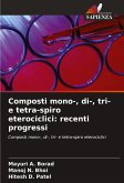 Composti mono-, di-, tri- e tetra-spiro eterociclici: recenti progressi