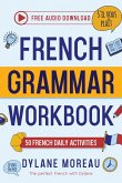 French Grammar Workbook - 50 French Grammar and Conjugation Activities for Daily Practices French Grammar Workbook - 50 French Grammar and Conjugation Activities for Daily Practices