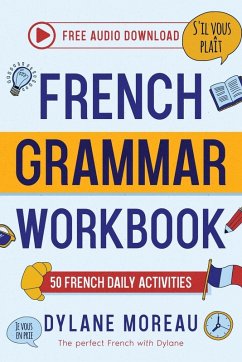 French Grammar Workbook - 50 French Grammar and Conjugation Activities for Daily Practices - Moreau, Dylane