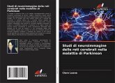 Studi di neuroimmagine delle reti cerebrali nella malattia di Parkinson
