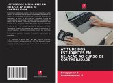 ATITUDE DOS ESTUDANTES EM RELAÇÃO AO CURSO DE CONTABILIDADE ATITUDE DOS ESTUDANTES EM RELAÇÃO AO CURSO DE CONTABILIDADE