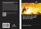Breve storia dei califfi che si sono succeduti dal 632 al 1924 Breve storia dei califfi che si sono succeduti dal 632 al 1924