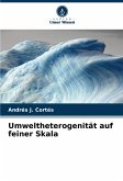 Umweltheterogenität auf feiner Skala Umweltheterogenität auf feiner Skala
