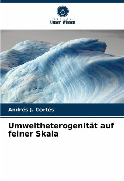 Umweltheterogenität auf feiner Skala - Cortés, Andrés J.